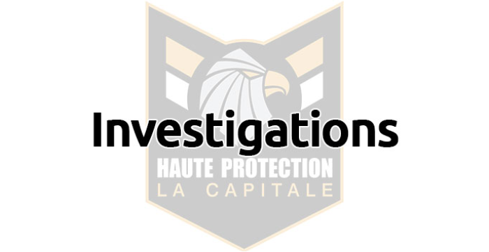 Haute Protection La Capitale -  Investigation and tailings, locations in Montreal and Quebec